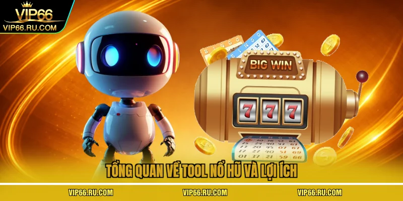 Tổng quan về tool nổ hũ và lợi ích